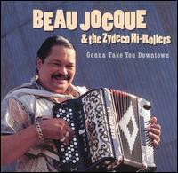 Gonna Take You Downtown - Beau Jocque & the Zydeco Hi-Rollers