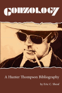 Gonzology: A Hunter Thompson Bibliography: Library Edition