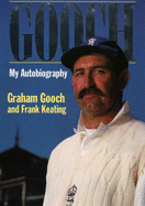 Gooch: My Autobiography - Gooch, Graham, and Keating, Frank