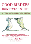 Good birders don't wear white: 50 tips from North America's top birders
