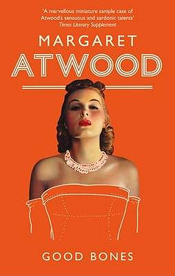 Good Bones - Atwood, Margaret