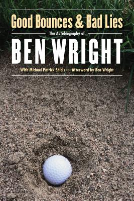 Good Bounces and Bad Lies - Wright, Ben, and Shiels, Michael Patrick