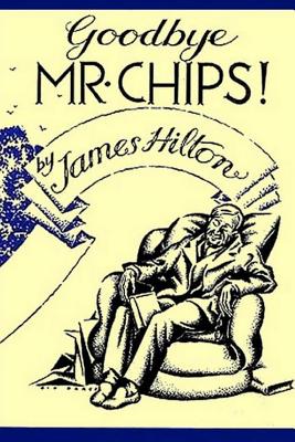 Good-Bye, Mr. Chips - Hilton, James