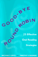 Good-Bye Round Robin: 25 Effective Oral Reading Strategies - Opitz, Michael F, and Rasinski, Timothy