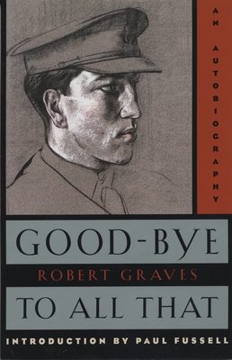 Good-Bye to All That: An Autobiography - Graves, Robert, and Fussell, Paul (Preface by)