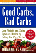 Good Carbs, Bad Carbs: Lose Weight and Enjoy Optimum Health by Eating the Right Carbs
