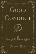 Good Conduct (Classic Reprint)