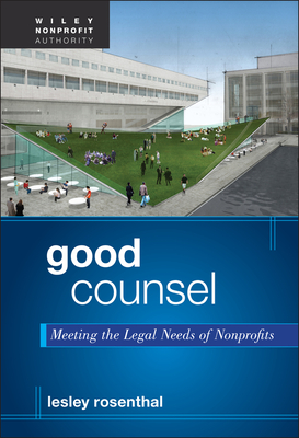 Good Counsel: Meeting the Legal Needs of Nonprofits - Rosenthal, Lesley