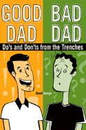 Good Dad/Bad Dad: Do's and Don'ts from the Trenches