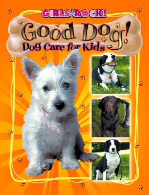 Good Dog! Dog Care for Kids - Adelman, Beth