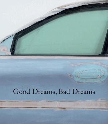 Good Dreams, Bad Dreams: American Mythologies - Alemani, Cecilia (Editor)