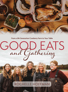 Good Eats and Gathering: From a 5th Generation Cranberry Farm to Your Table