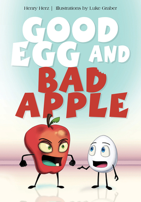 Good Egg and Bad Apple - Herz, Henry