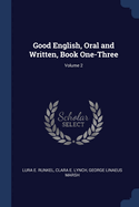 Good English, Oral and Written, Book One-Three; Volume 2