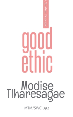 Good Ethic - Tlharesagae, Modise