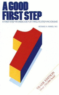 Good First Step: A First Step Workbook for Twelve Step Programs