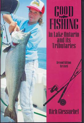 Good Fishing in Lake Ontario and Its Tributaries - Giessuebel, Rich