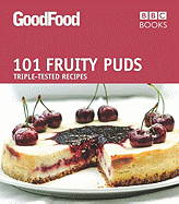 Good Food: 101 Fruity Puds