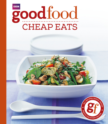 Good Food: Cheap Eats: Triple-tested Recipes - Good Food Guides