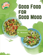 Good Food for Good Mood: Unlock the Power of Healthy Food to Think and Feel Well