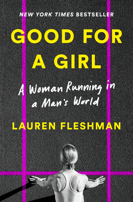 Good for a Girl: A Woman Running in a Man's World - Fleshman, Lauren