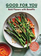 Good for You: Bold Flavors with Benefits. 100 Recipes for Gluten-Free, Dairy-Free, Vegetarian, and Vegan Diets