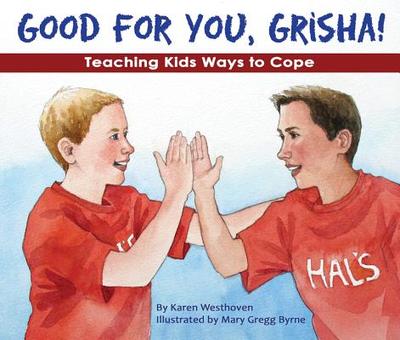 Good for You, Grisha!: Teaching Kids Ways to Cope - Westhoven, Karen