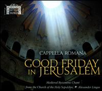 Good Friday in Jerusalem - Cappella Romana (choir, chorus); Alexander Lingas (conductor)