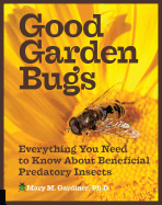 Good Garden Bugs: Everything You Need to Know about Beneficial Predatory Insects