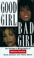 Good Girl, Bad Girl: An Insider's Biography of Whitney Houston