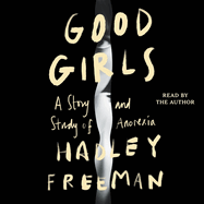 Good Girls: A Story and Study of Anorexia