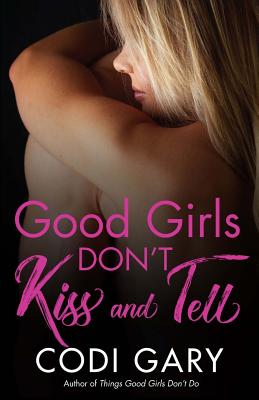 Good Girls Don't Kiss and Tell - Gary, Codi