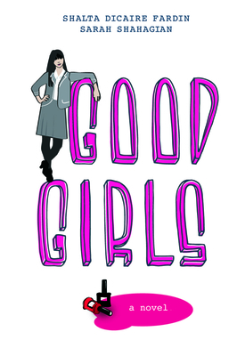 Good Girls - Dicaire Fardin, Shalta, and Sahagian, Sarah