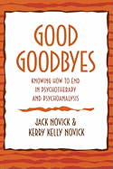 Good Goodbyes: Knowing How to End in Psychotherapy and Psychoanalysis