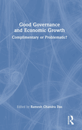 Good Governance and Economic Growth: Complimentary or Problematic?