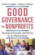Good Governance for Nonprofits: Developing Principles and Policies for an Effective Board