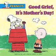 Good Grief, It's Mother's Day!