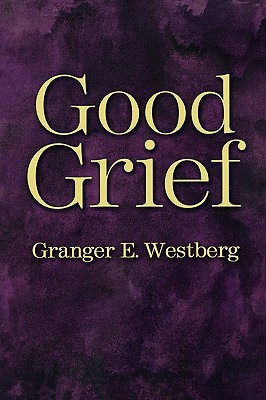 Good Grief Large Type Edition - Westberg, Granger E