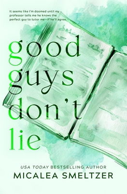 Good Guys Don't Lie - Special Edition - Smeltzer, Micalea