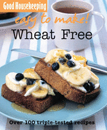 Good Housekeeping: 101 Easy Recipes - Wheat Free