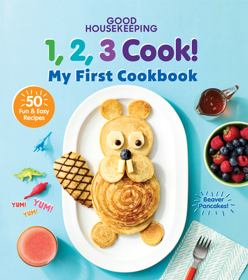 Good Housekeeping 123 Cook!: My First Cookbook - Good Housekeeping (Editor), and Merker, Kate (Foreword by)
