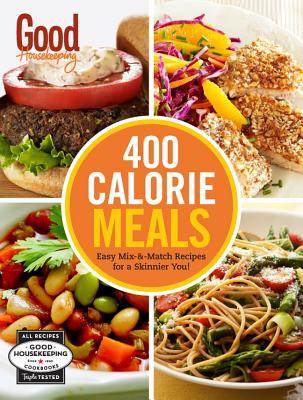 Good Housekeeping 400 Calorie Meals: Easy Mix-and-Match Recipes for a Skinnier You! - Westmoreland, Susan
