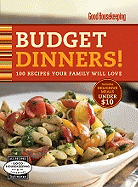 Good Housekeeping Budget Dinners!: 100 Recipes Your Family Will Love