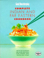 "Good Housekeeping" Complete Indian and Far Eastern Cookbook: Step-by-step Techniques and Recipes from India, China, Thailand, Malaysia, Japan and Vietnam