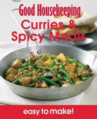 Good Housekeeping Easy to Make! Curries & Spicy Meals: Over 100 Triple-Tested Recipes - 