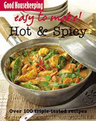 Good Housekeeping Easy to Make! Hot & Spicy: Over 100 Triple-Tested Recipes - Good Housekeeping Institute