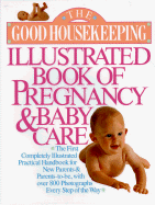 Good Housekeeping Illustrated Book of Pregnancy and Baby Care