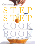 Good Housekeeping Step by Step Cookbook - Westmoreland, Susan (Editor), and Good Housekeeping (Editor)