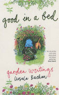Good in a Bed: Garden Writings