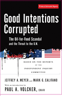 Good Intentions Corrupted: The Oil for Food Scandal and the Threat to the Un